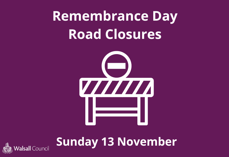 Walsall Remembrance Day road closures Walsall Council